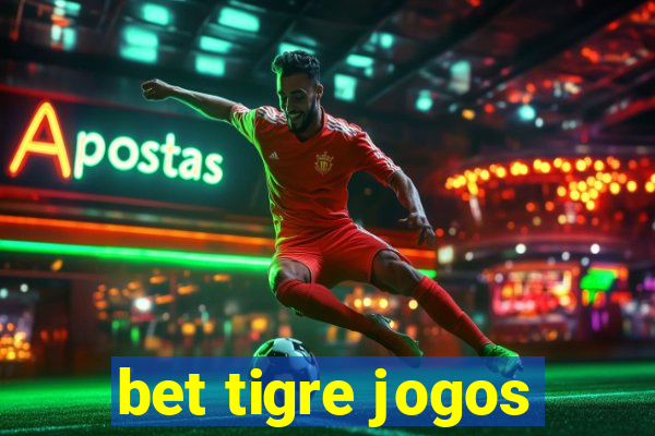 bet tigre jogos